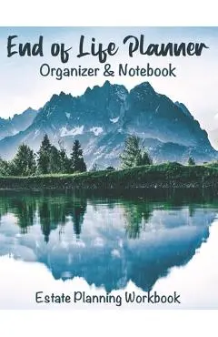 End of Life Planner Organizer Notebook: Estate Planning Workbook - Blue Finn Publishing
