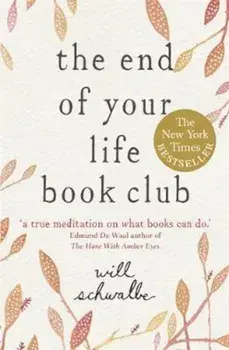 End of Your Life Book Club, Paperback/Will Schwalbe