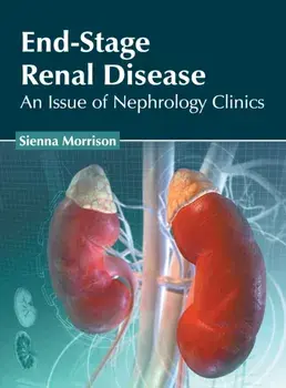 End-Stage Renal Disease: An Issue of Nephrology Clinics, Hardcover/Sienna Morrison
