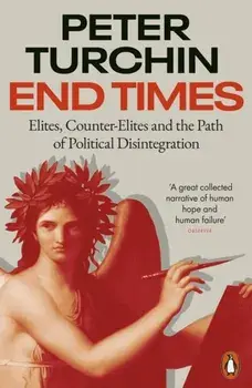 End Times. Elites, Counter-Elites and the Path of Political Disintegration, Paperback/Peter Turchin