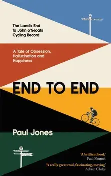 End to End. 'A really great read, fascinating, moving' Adrian Chiles, Paperback/Paul Jones
