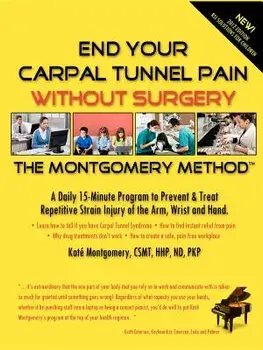 End Your Carpal Tunnel Pain Without Surgery/Kat Montgomery