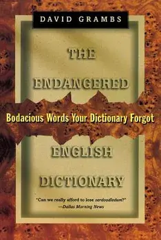 Endangered English Dictionary: Bodacious Words Your Dictionary Forgot, Paperback/David Grambs