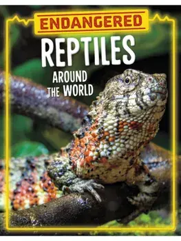 Endangered Reptiles Around the World, Hardback/Golriz Golkar