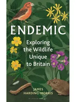 Endemic. Exploring the wildlife unique to Britain, Hardback/James Harding-Morris