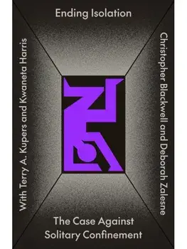 Ending Isolation. The Case Against Solitary Confinement, Paperback/Deborah Zalesne