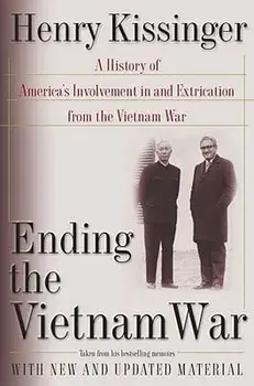 Ending the Vietnam War: A History of America's Involvement in and Extrication from the Vietnam War, Paperback/Henry a. Kissinger