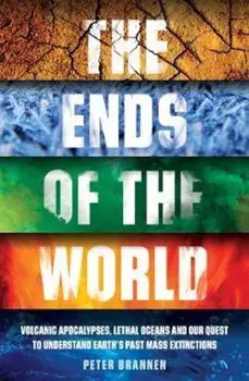 Ends of the World, Paperback/Peter Brannen