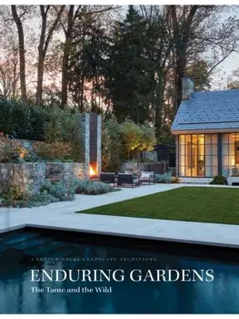 Enduring Gardens. The Tame and the Wild, Hardback/Campion Hruby Landscape Architects