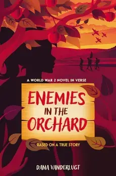 Enemies in the Orchard. A World War 2 Novel in Verse, Hardback/Dana VanderLugt
