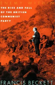 Enemy within. Rise and Fall of the British Communist Party, New ed, Paperback/Francis Beckett