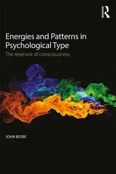 Energies and Patterns in Psychological Type: The Reservoir of Consciousness, Paperback/John Beebe