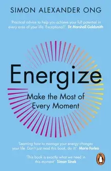 Energize. Make the Most of Every Moment, Paperback/Simon Alexander Ong