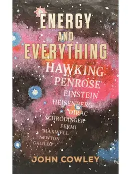 Energy and Everything, Paperback/John Cowley