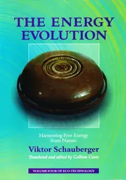 Energy Evolution. Harnessing Free Energy From Nature, Paperback/Viktor Schauberger