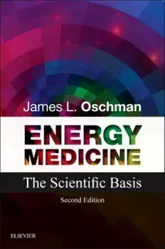 Energy Medicine. The Scientific Basis, 2 Revised edition, Paperback/James L. Oschman