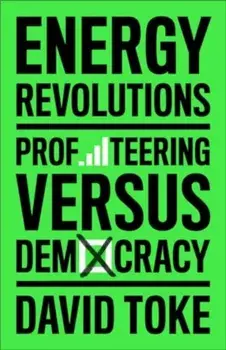Energy Revolutions. Profiteering versus Democracy, Paperback/David Toke