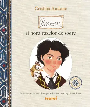 Enescu si hora razelor de soare. Editie Centenara/Cristina Andone