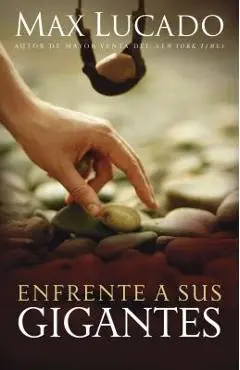 Enfrente a Sus Gigantes: The God Who Made a Miracle Out of David Stands Ready to Make One Out of You - Max Lucado