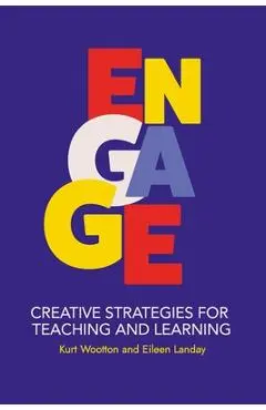 Engage: Creative Strategies for Teaching and Learning - Eileen Landay