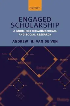 Engaged Scholarship: A Guide for Organizational and Social Research, Paperback/Andrew H. Van de Ven