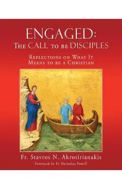 Engaged: THE CALL TO BE DISCIPLES: Reflections on What It Means to be a Christian - Stavros N. Akrotirianakis