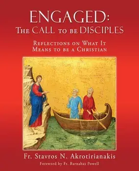 Engaged: THE CALL TO BE DISCIPLES: Reflections on What It Means to be a Christian, Paperback/Stavros N. Akrotirianakis