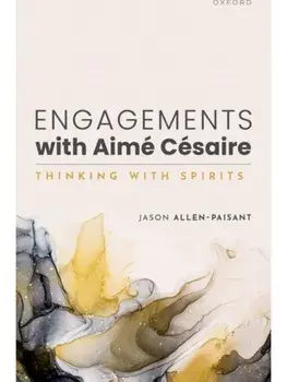 Engagements with Aime Cesaire. Thinking with Spirits, Hardback/***