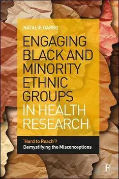 Engaging Black and Minority Ethnic Groups in Health Research. 'Hard to Reach'? Demystifying the Misconceptions, Paperback/Natalie (De Montfort University) Darko