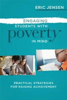 Engaging Students with Poverty in Mind: Practical Strategies for Raising Achievement, Paperback/Eric Jensen