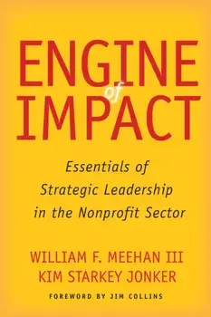 Engine of Impact. Essentials of Strategic Leadership in the Nonprofit Sector, Paperback/Kim Starkey Jonker