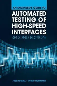 Engineer's Guide to Automated Testing of High-Speed Interfaces, Second Edition, Hardback/Hubert Werkmann