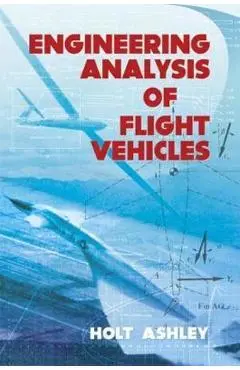 Engineering Analysis of Flight Vehicles - Holt Ashley