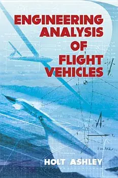 Engineering Analysis of Flight Vehicles, Paperback/Holt Ashley