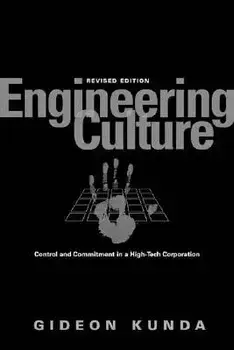 Engineering Culture: Control and Commitment in a High-Tech Corporation, Paperback/Gideon Kunda