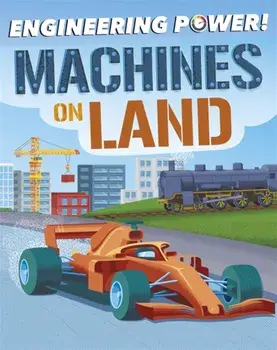 Engineering Power!: Machines on Land, Hardback/Kay Barnham