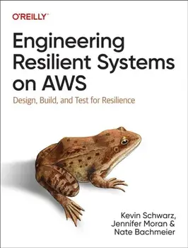 Engineering Resilient Systems on AWS. Design, Build, and Test for Resilience, Paperback/Nate Bachmeier