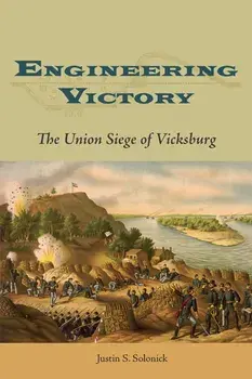 Engineering Victory. The Union Siege of Vicksburg, Paperback/Justin S. Solonick