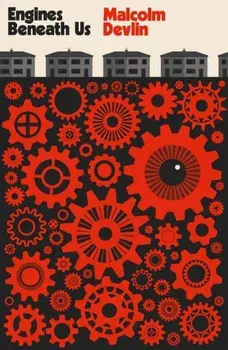Engines Beneath Us, Paperback/Malcolm Devlin