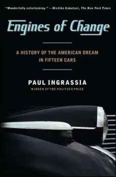 Engines of Change: A History of the American Dream in Fifteen Cars, Paperback/Paul Ingrassia