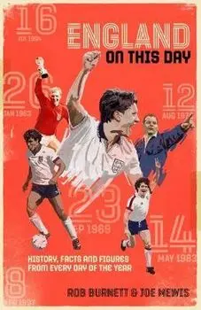 England On This Day. Football History, Facts & Figures from Every Day of the Year, Hardback/Joe Mewis
