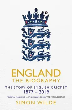 England: The Biography. The Story of English Cricket, Paperback/Simon Wilde