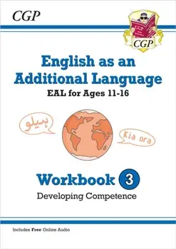 English as an Additional Language (EAL) for Ages 11-16 - Workbook 3 (Developing Competence), Paperback/CGP Books