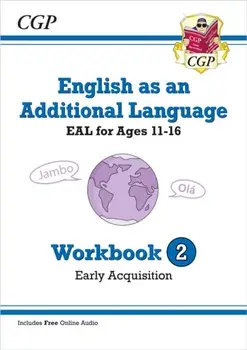 English as an Additional Language (EAL) for Ages 11-16 - Workbook 2 (Early Acquisition), Paperback/CGP Books