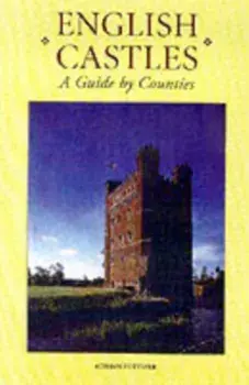 English Castles - A Guide by Counties, Paperback/Adrian Pettifer