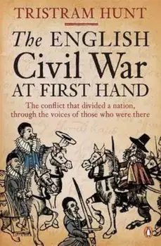 English Civil War At First Hand, Paperback/Tristram Hunt