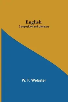 English; Composition And Literature, Paperback/W. F. Webster