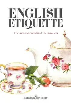 English Etiquette: The Motivation Behind the Manners, Paperback/Alena Kate Pettitt