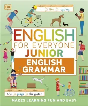 English for Everyone Junior English Grammar. Makes Learning Fun and Easy, Paperback/DK