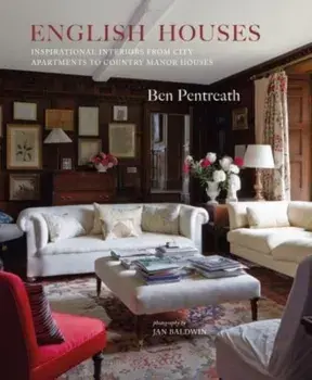 English Houses. Inspirational Interiors from City Apartments to Country Manor Houses, Hardback/Ben Pentreath
